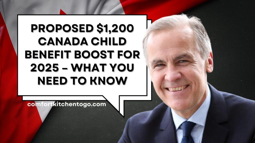 Proposed $1,200 Canada Child Benefit Boost for 2025 – What You Need to Know