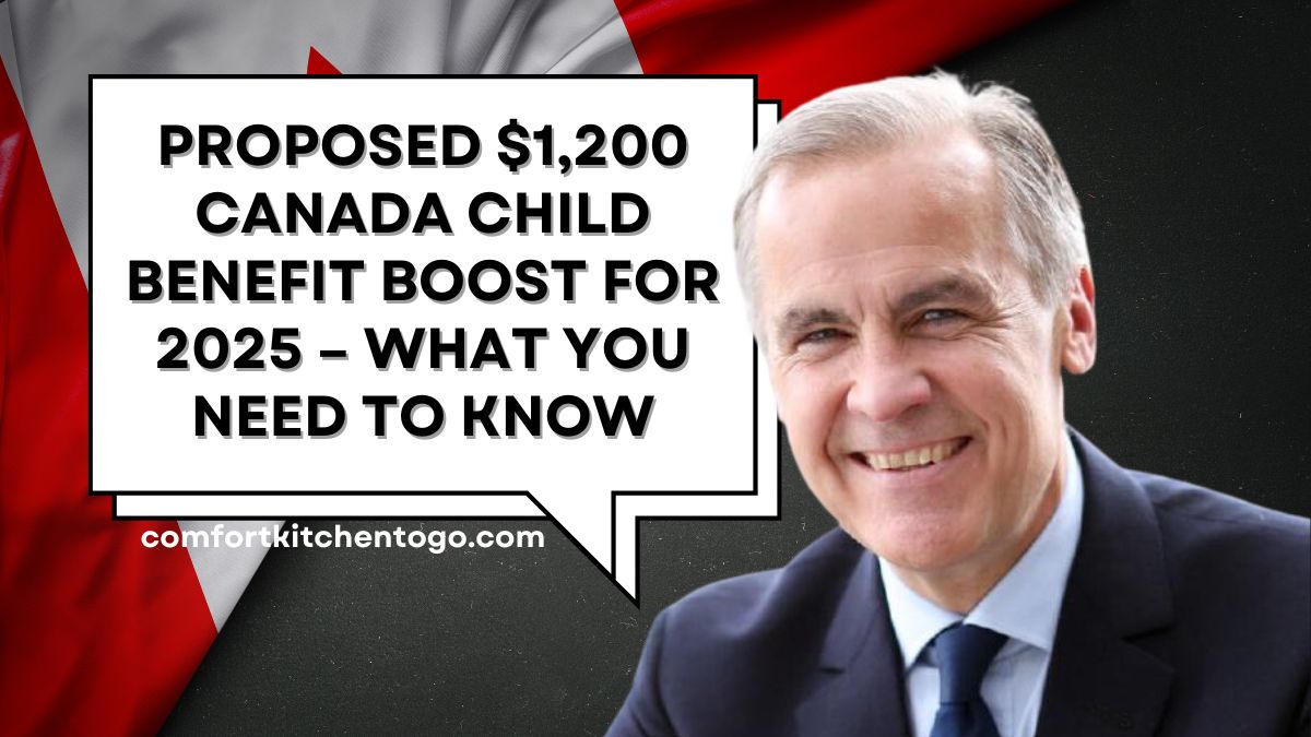 Proposed $1,200 Canada Child Benefit Boost for 2025 – What You Need to Know