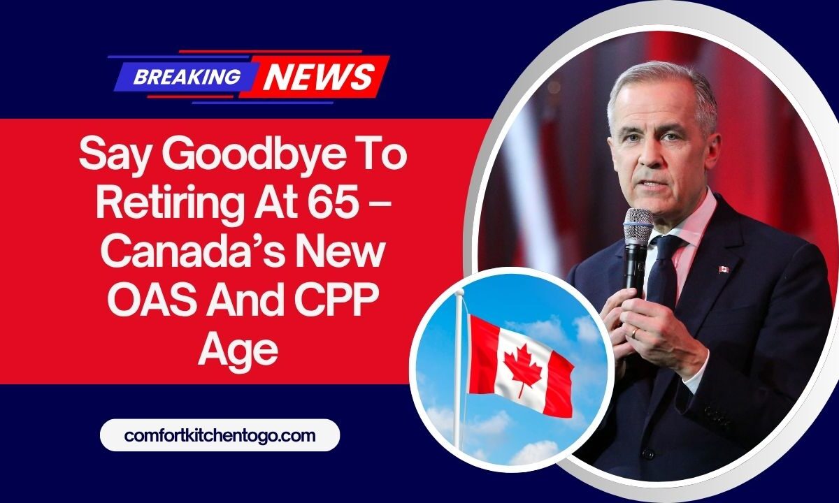 Say Goodbye To Retiring At 65 – Canada’s New OAS And CPP Age Shift Will Change Everything