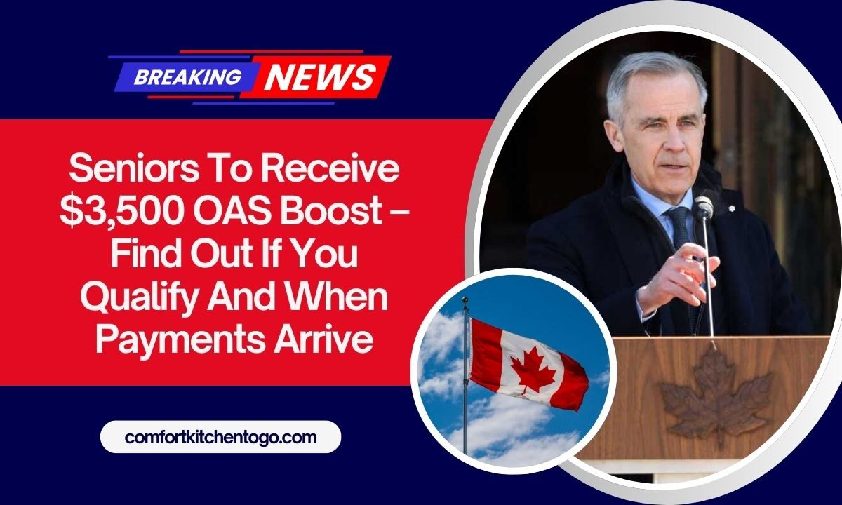 Seniors To Receive $3,500 OAS Boost – Find Out If You Qualify And When Payments Arrive