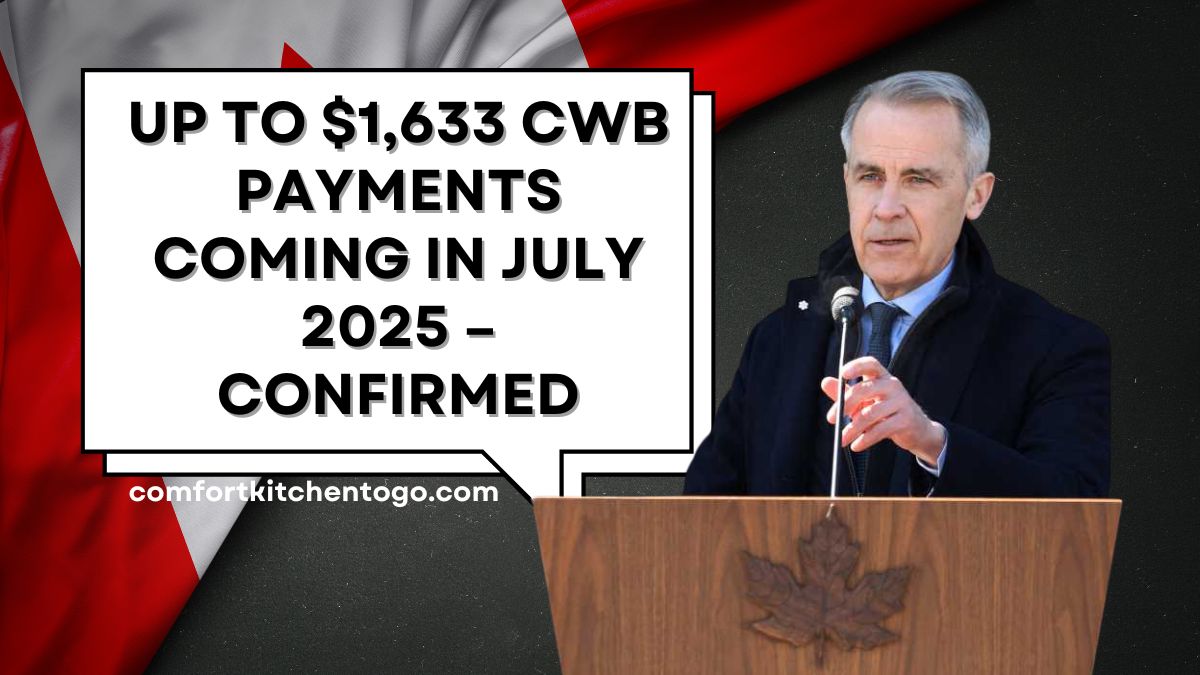 Up to $1,633 CWB Payments Coming in July 2025 – Confirmed